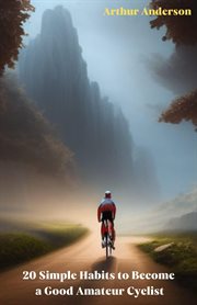 20 simple habits to become a good amateur cyclist cover image