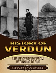 History of Verdun : a brief overview from beginning to end cover image