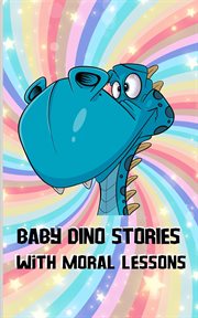 Baby Dino : Stories With Moral Lessons cover image