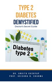 Type 2 Diabetes Demystified : Doctor's Secret Guide cover image