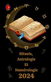 Rituels, Astrologie Et Numérologie 2024 cover image