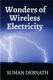 Unplugged : Exploring the Wonders of Wireless Electricity cover image