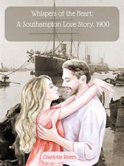Whispers of the Heart : A Southampton Love Story, 1900 cover image