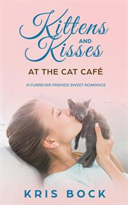 Kittens and Kisses at the Cat Café cover image