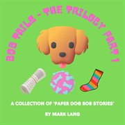 Bob Tails : The Trilogy Part 1 cover image