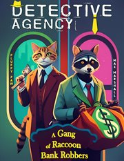 A Gang of Raccoon Bank Robbers : Detective Agency "Fluffy Paw" cover image