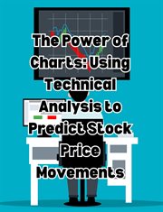 The Power of Charts : Using Technical Analysis to Predict Stock Price Movements cover image