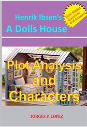 Henrik Ibsen's a Doll's House : Plot Analysis and Characters cover image