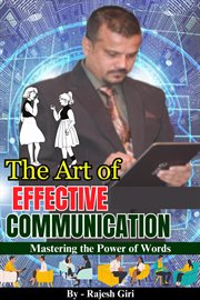 The Art of Effective Communication : Mastering the Power of Words cover image