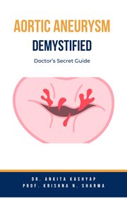 Aortic Aneurysm Demystified : Doctor's Secret Guide cover image