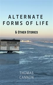 Alternate forms of life & other stories cover image