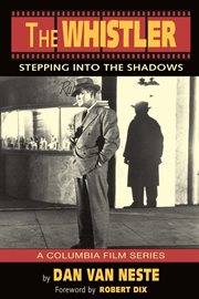 The Whistler : Stepping Into the Shadows. The Columbia Film Series cover image