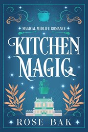 Kitchen Magic : Magical Midlife Romance cover image
