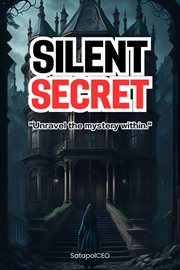 Unravel the Mystery Within : Silent Secrets cover image