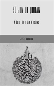 30 Juz of Quran: A Guide for New Muslims : A Guide for New Muslims cover image