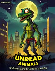 Undead Lizard Crumbles the City : Undead Animals cover image