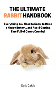 The Ultimate Rabbit Handbook cover image