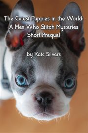 The Cutest Puppies in the World : Men Who Stitch Mysteries cover image