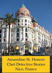 Amandine St. Honore chef : Detective stories. Nice, France cover image