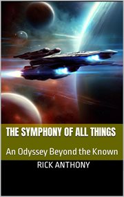 The Symphony of All Things : An Odyssey Beyond the Known cover image
