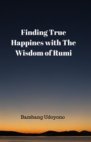Finding True Happiness With the Wisdom of Rumi cover image