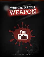 The essential youtube traffic weapon cover image
