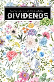 Pursue Your Creative Career : With Dividends as a Backdrop cover image