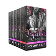 Unfaithful Together, Volumes 1 to 5 : Shared Desires cover image