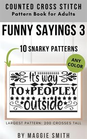 Funny Sayings 3 Snarky Counted Cross Stitch Pattern Book for Adults cover image