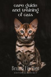 Care Guide and Training of Cats cover image