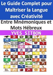 Entre Mnémoniques et Mots Hébreux : Le Guide Complet pour Maîtriser la Langue avec Créativité cover image