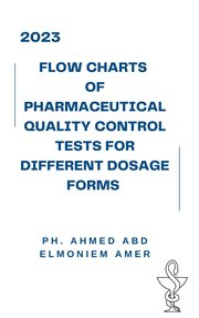Flow Charts of Pharmaceutical Quality Control Tests for Different Dosage Forms cover image