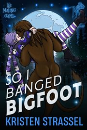 So I Banged Bigfoot cover image