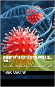 Journey to the Center of the Human Cell. Part 2 cover image