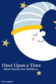Once Upon a Time : Short Stories for Children cover image