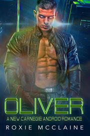 Oliver : A New Carnegie Android Romance cover image