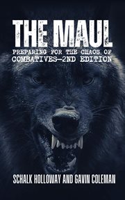 The Maul : Preparing for the Chaos of Close Combatives cover image