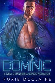 Dominic : A New Carnegie Android Romance cover image