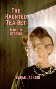 The Haunted Tea Set & Other Stories cover image