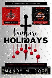 Vampire Holidays : A Paranormal Christmas Duo cover image