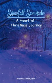 Snowfall Serenade : A Heartfelt Christmas Journey cover image