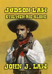 Judson Law : Evil Men Die Alone cover image
