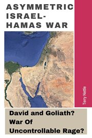Asymmetric Israel-Hamas War : David and Goliath? War of Uncontrollable Rage? cover image
