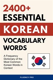 2400+ Essential Korean Vocabulary Words : A Frequency Dictionary of the Most Common Korean Words in Context cover image