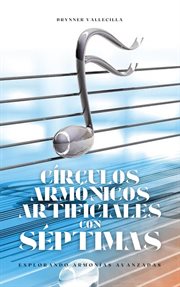 Círculos armónicos artificiales con séptimas : explorando armonias avanzadas cover image