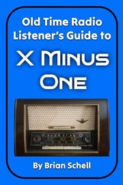 Old : Time Radio Listener's Guide to X Minus One cover image