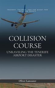 Collision Course : Unraveling the Tenerife Airport Disaster cover image