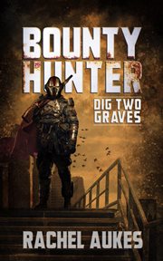 Bounty Hunter : Dig Two Graves cover image