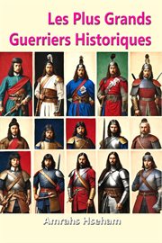Les Plus Grands Guerriers Historiques cover image