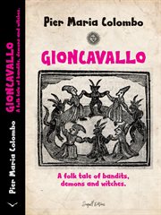 Gioncavallo : A Folk Tale of Bandits, Demons and Witches.. Gioncavallo cover image